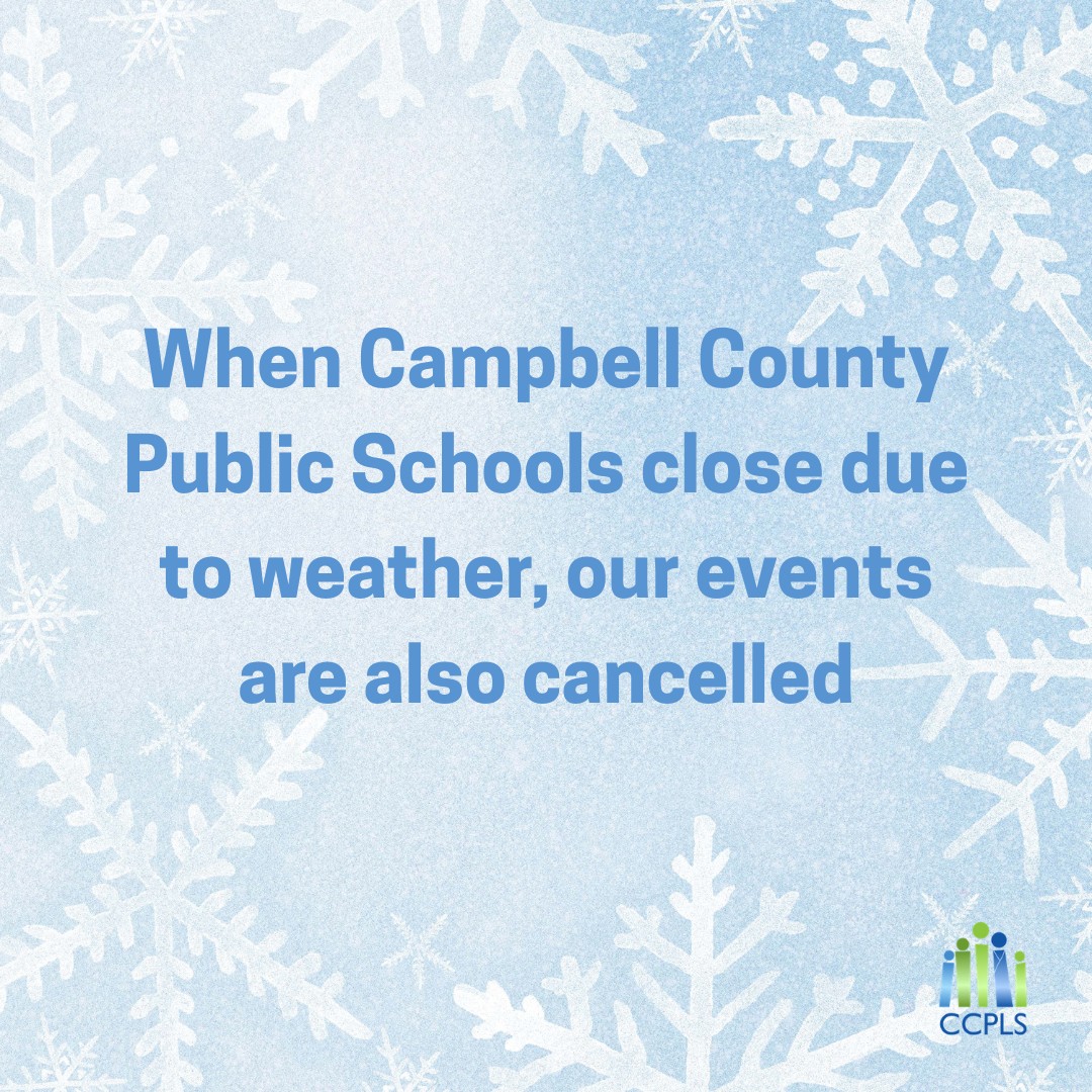 graphic stating library events are cancelled when Campbell County Public Schools are closed due to weather